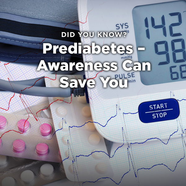 Prediabetes – Awareness Can Save You!