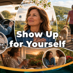 A Follow-up to the Women of Southern Indiana — Three Ways to Show Up for Yourself
