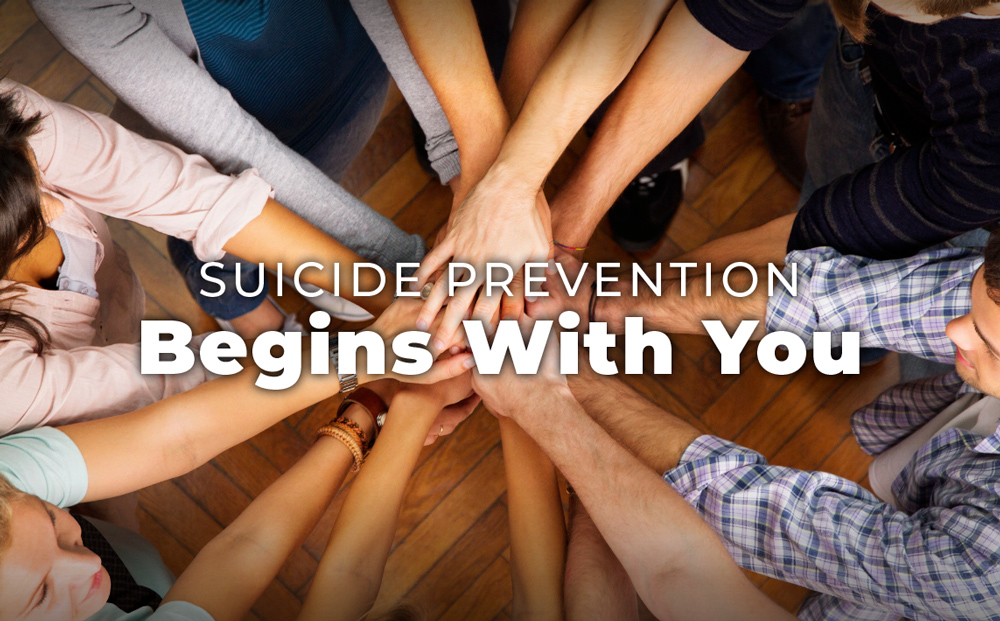 Suicide Prevention Begins With You